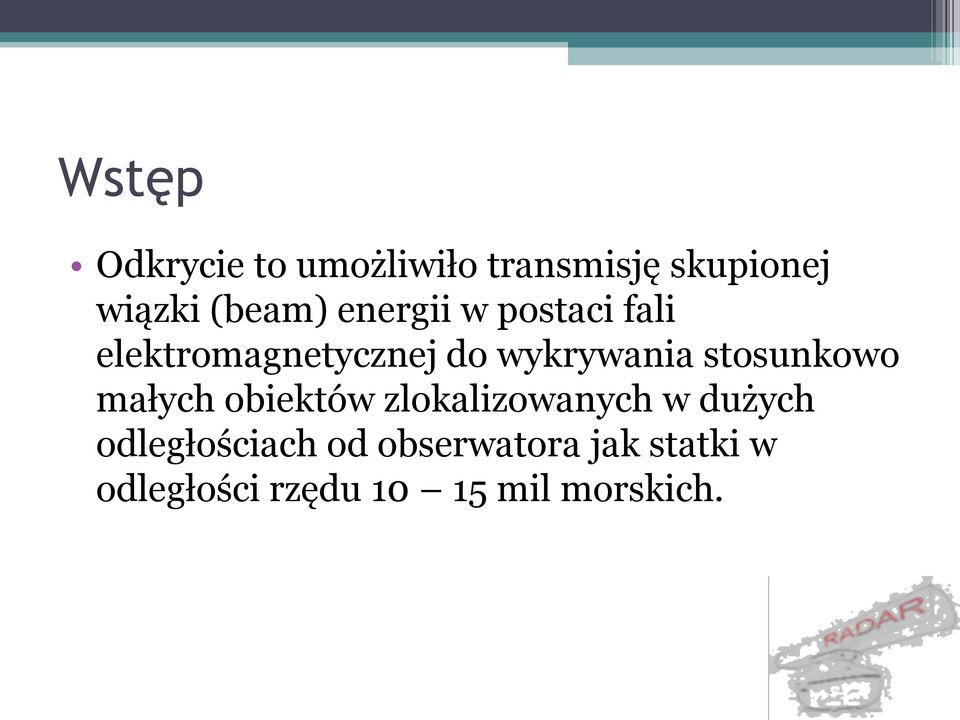 wykrywania stosunkowo małych obiektów zlokalizowanych w dużych