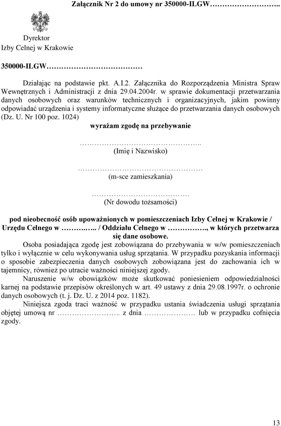 w sprawie dokumentacji przetwarzania danych osobowych oraz warunków technicznych i organizacyjnych, jakim powinny odpowiadać urządzenia i systemy informatyczne służące do przetwarzania danych