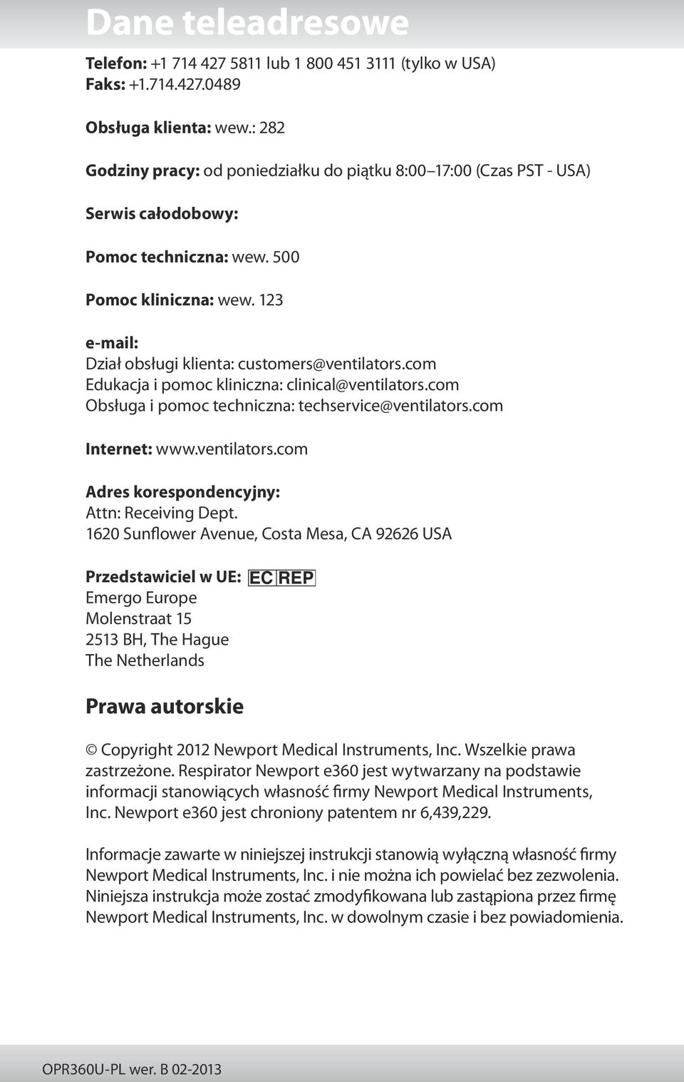 com Edukacja i pomoc kliniczna: clinical@ventilators.com Obsługa i pomoc techniczna: techservice@ventilators.com Internet: www.ventilators.com Adres korespondencyjny: Attn: Receiving Dept.