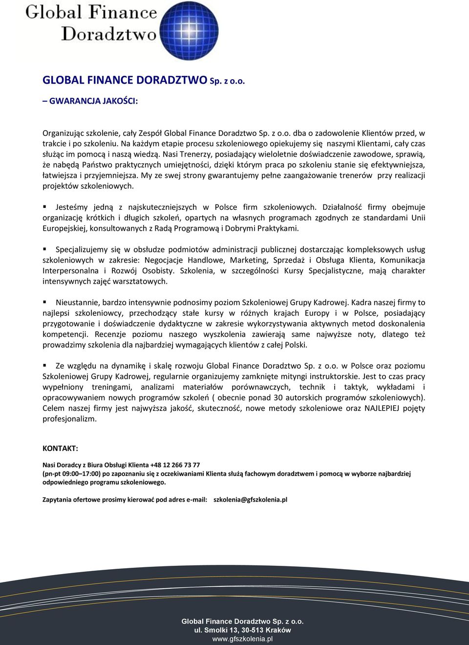 Nasi Trenerzy, posiadający wieloletnie doświadczenie zawodowe, sprawią, że nabędą Paostwo praktycznych umiejętności, dzięki którym praca po szkoleniu stanie się efektywniejsza, łatwiejsza i