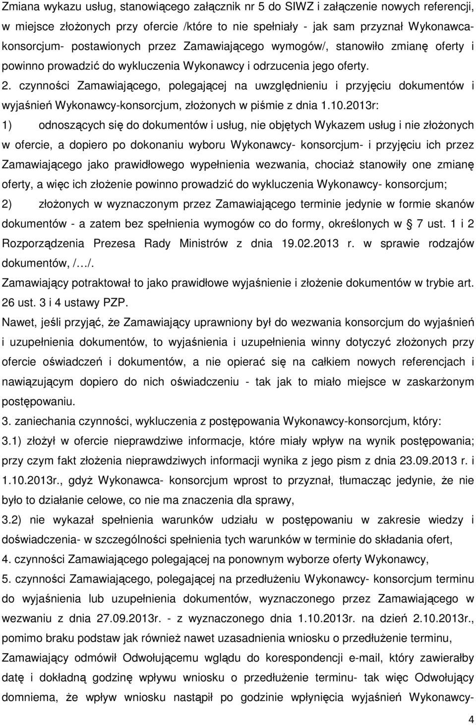 czynności Zamawiającego, polegającej na uwzględnieniu i przyjęciu dokumentów i wyjaśnień Wykonawcy-konsorcjum, złożonych w piśmie z dnia 1.10.