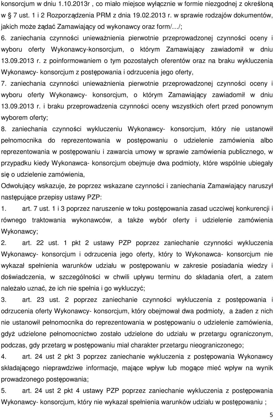 zaniechania czynności unieważnienia pierwotnie przeprowadzonej czynności oceny i wyboru oferty Wykonawcy-konsorcjum, o którym Zamawiający zawiadomił w dniu 13.09.2013 r.