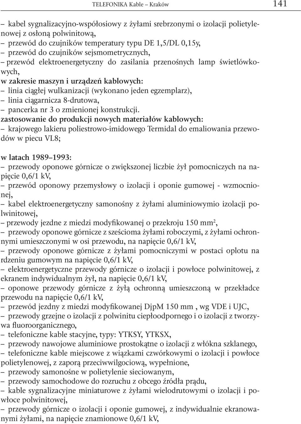 linia ciągarnicza 8-drutowa, pancerka nr 3 o zmienionej konstrukcji.