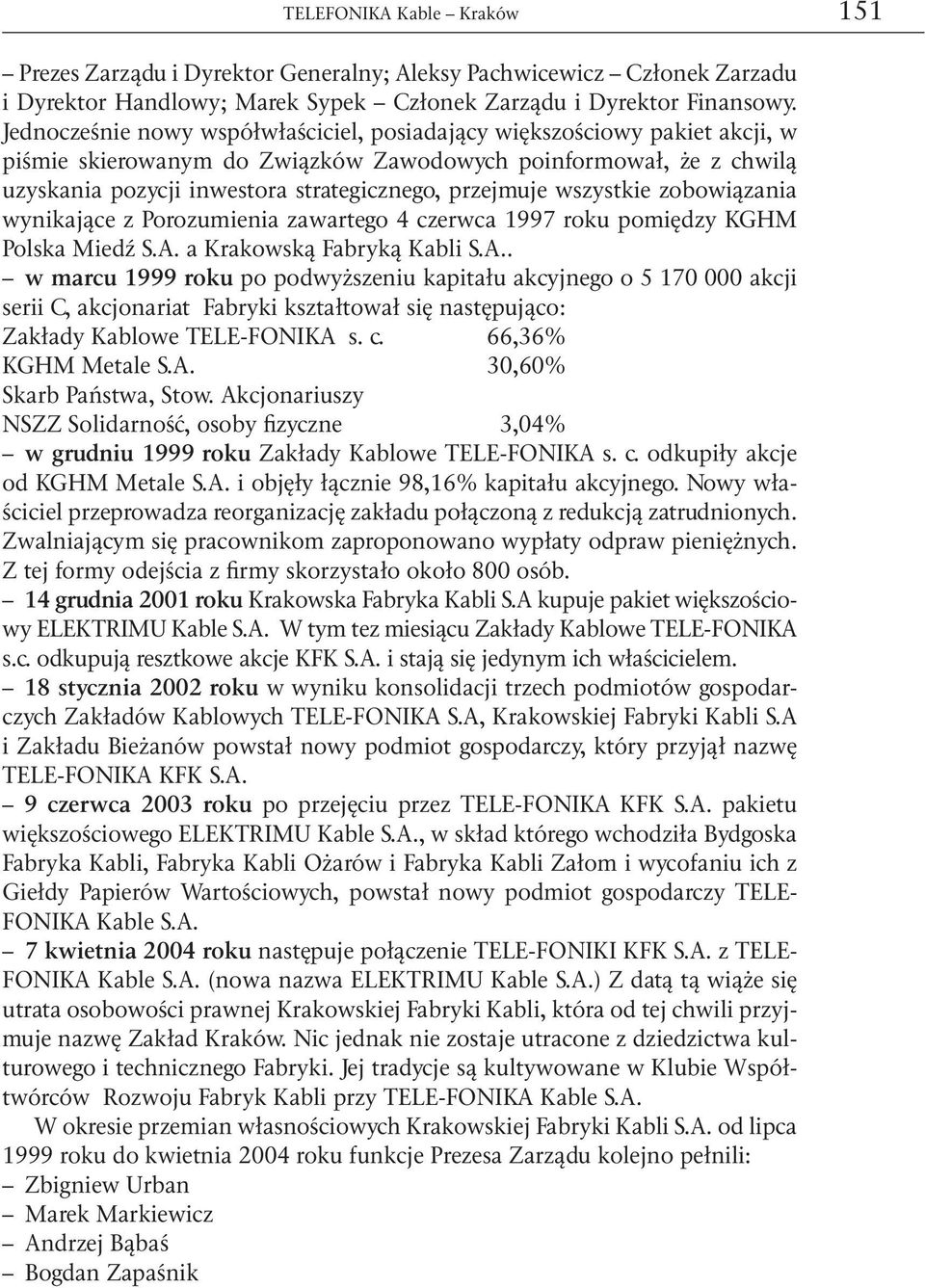 wszystkie zobowiązania wynikające z Porozumienia zawartego 4 czerwca 1997 roku pomiędzy KGHM Polska Miedź S.A.