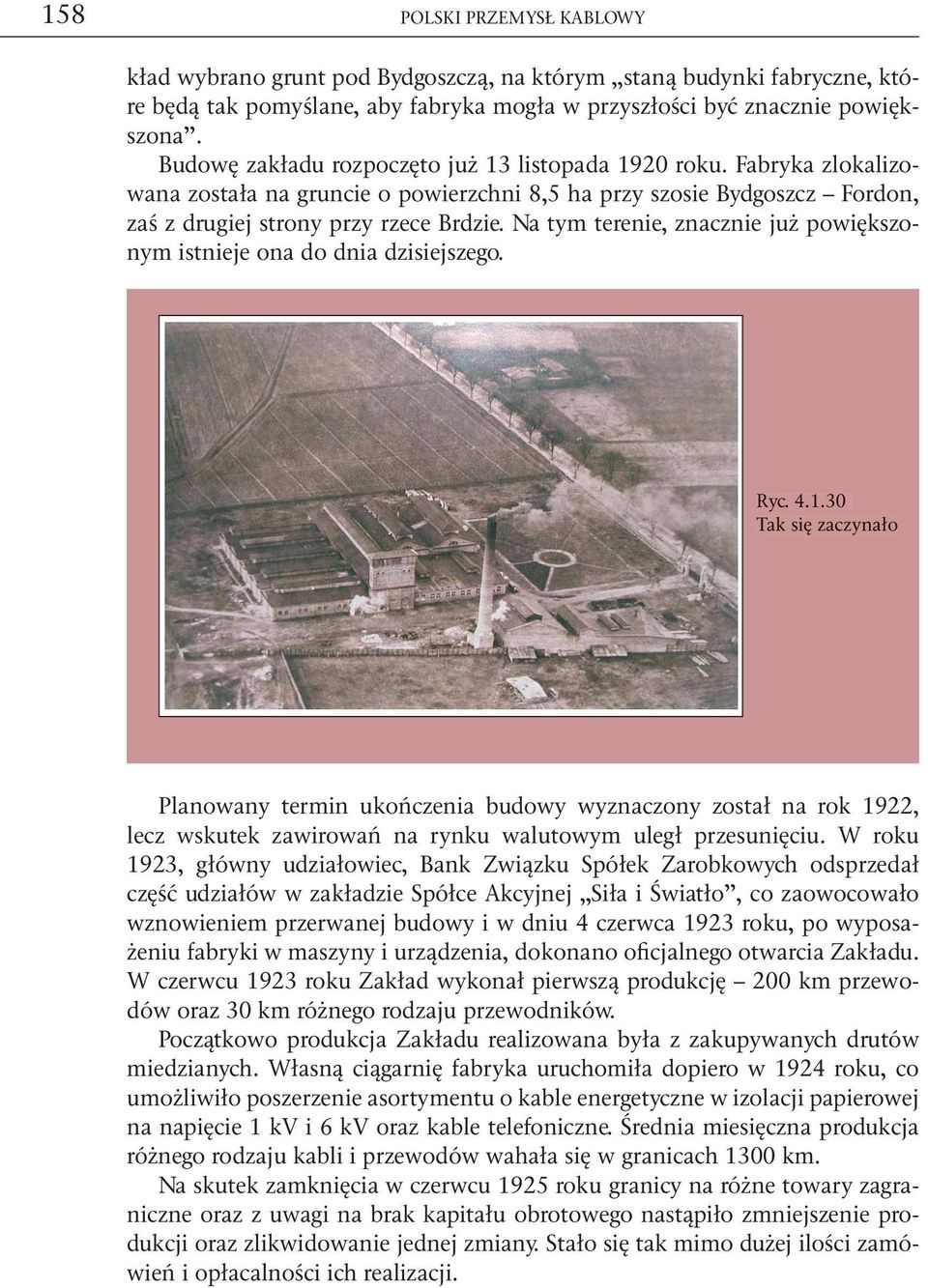 Na tym terenie, znacznie już powiększonym istnieje ona do dnia dzisiejszego. Ryc. 4.1.