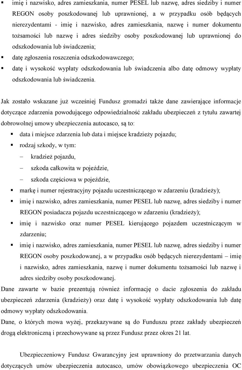 wysokość wypłaty odszkodowania lub świadczenia albo datę odmowy wypłaty odszkodowania lub świadczenia.