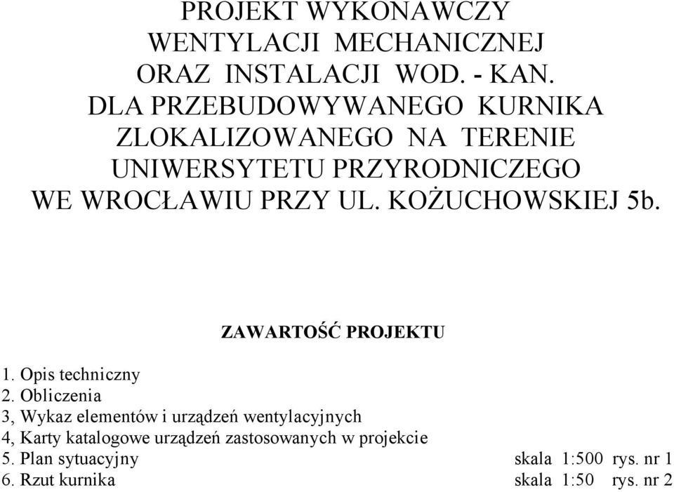 KOŻUCHOWSKIEJ 5b. ZAWARTOŚĆ PROJEKTU 1. Opis techniczny 2.