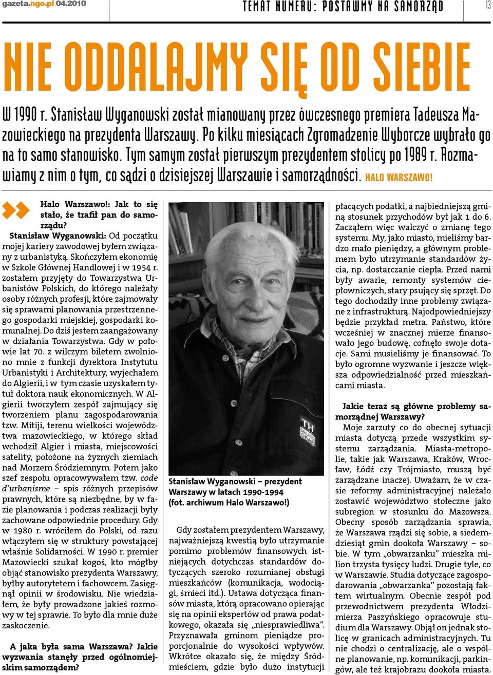 Tym samym został pierwszym prezydentem stolicy po 1989 r. Rozmawiamy z nim o tym, co sądzi o dzisiejszej Warszawie i samorządności. Halo Warszawo! Halo Warszawo!: Jak to się stało, że trafił pan do samorządu?