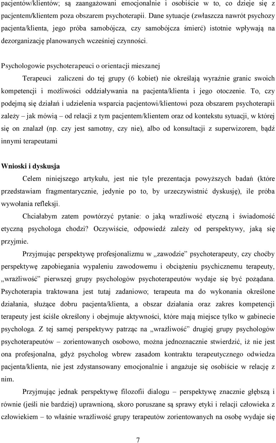 Psychologowie psychoterapeuci o orientacji mieszanej Terapeuci zaliczeni do tej grupy (6 kobiet) nie określają wyraźnie granic swoich kompetencji i możliwości oddziaływania na pacjenta/klienta i jego