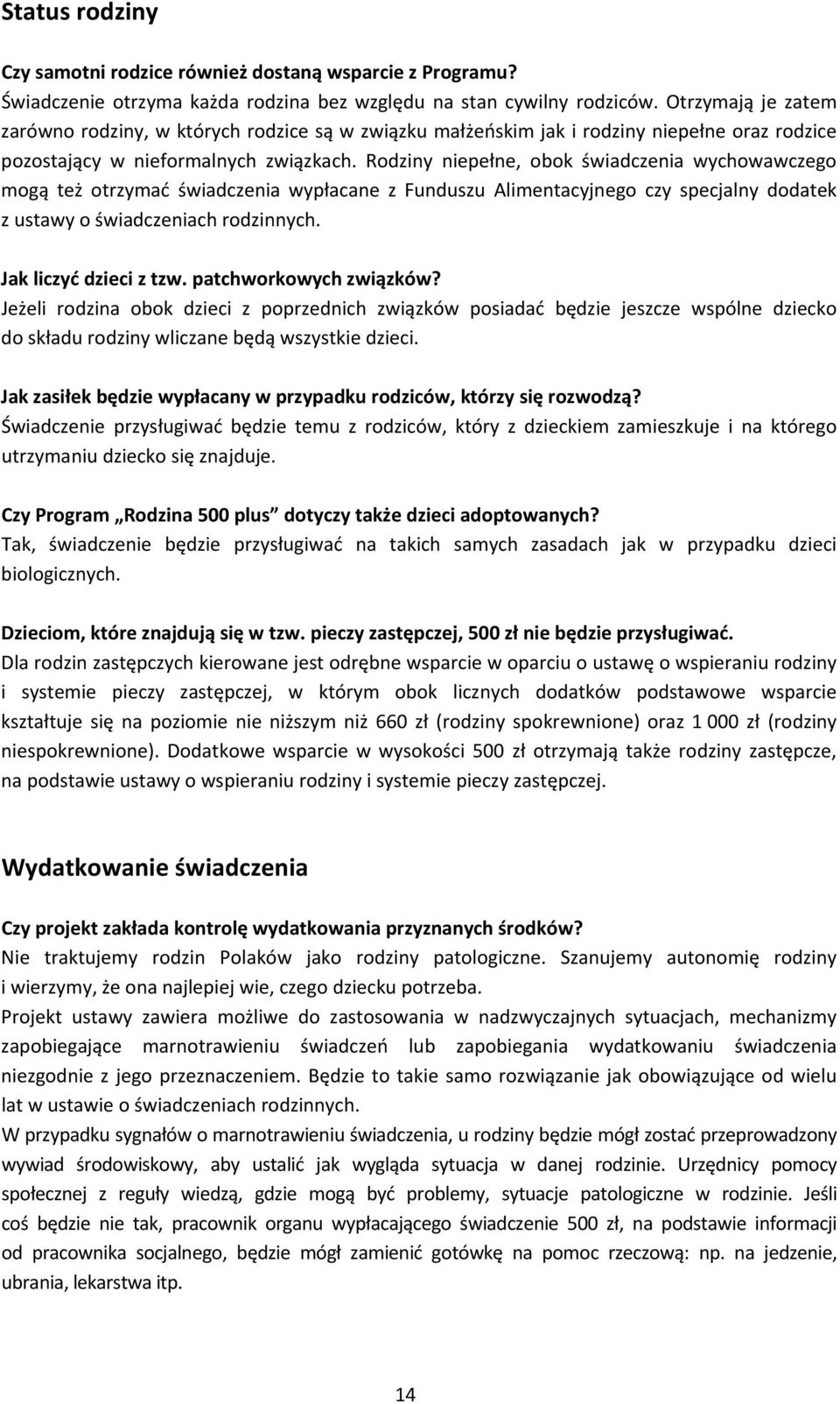 Rodziny niepełne, obok świadczenia wychowawczego mogą też otrzymać świadczenia wypłacane z Funduszu Alimentacyjnego czy specjalny dodatek z ustawy o świadczeniach rodzinnych. Jak liczyć dzieci z tzw.