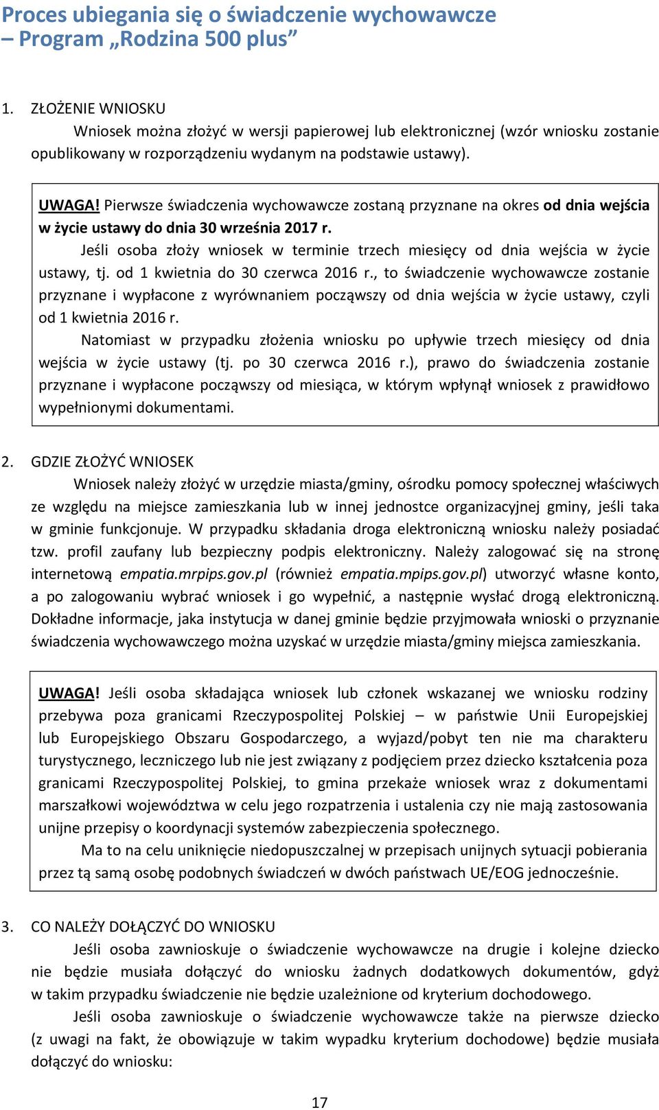 Pierwsze świadczenia wychowawcze zostaną przyznane na okres od dnia wejścia w życie ustawy do dnia 30 września 2017 r.