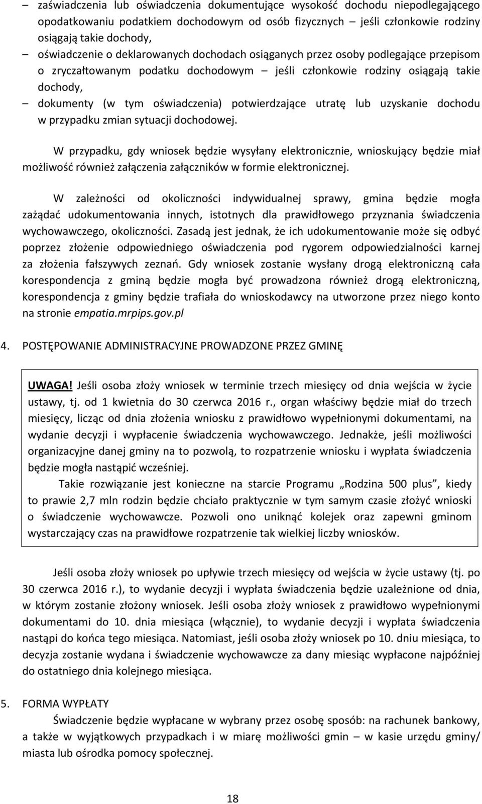 utratę lub uzyskanie dochodu w przypadku zmian sytuacji dochodowej.