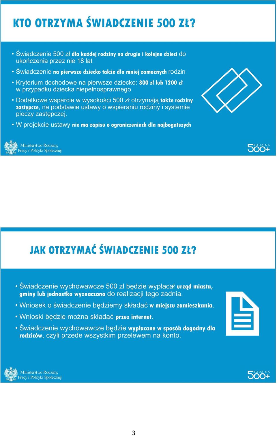 800 z lub 1200 z w przypadku dziecka niepe nosprawnego Dodatkowe wsparcie w wysoko ci 500 z otrzymaj tak e rodziny zast pcze, na podstawie ustawy o wspieraniu rodziny i systemie pieczy zast pczej.