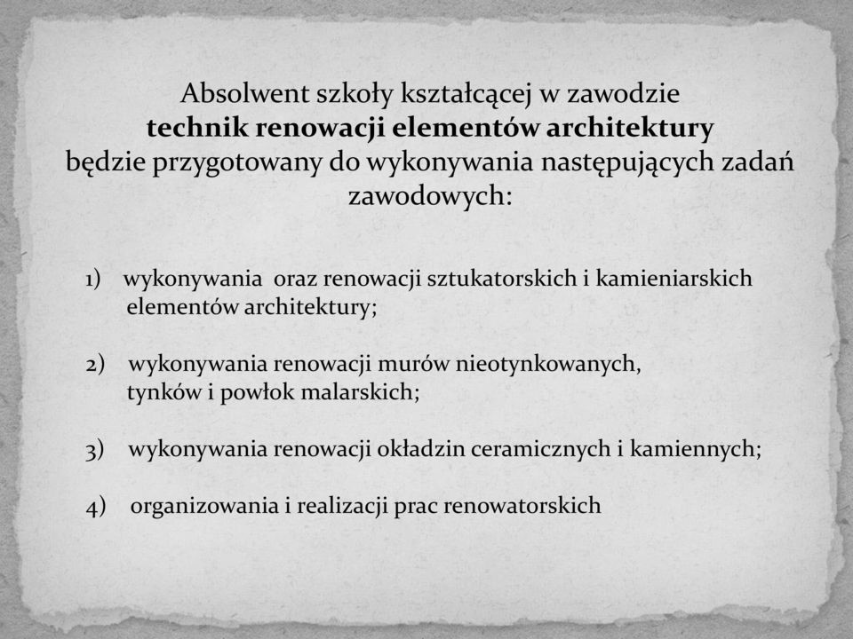 kamieniarskich elementów architektury; 2) wykonywania renowacji murów nieotynkowanych, tynków i powłok