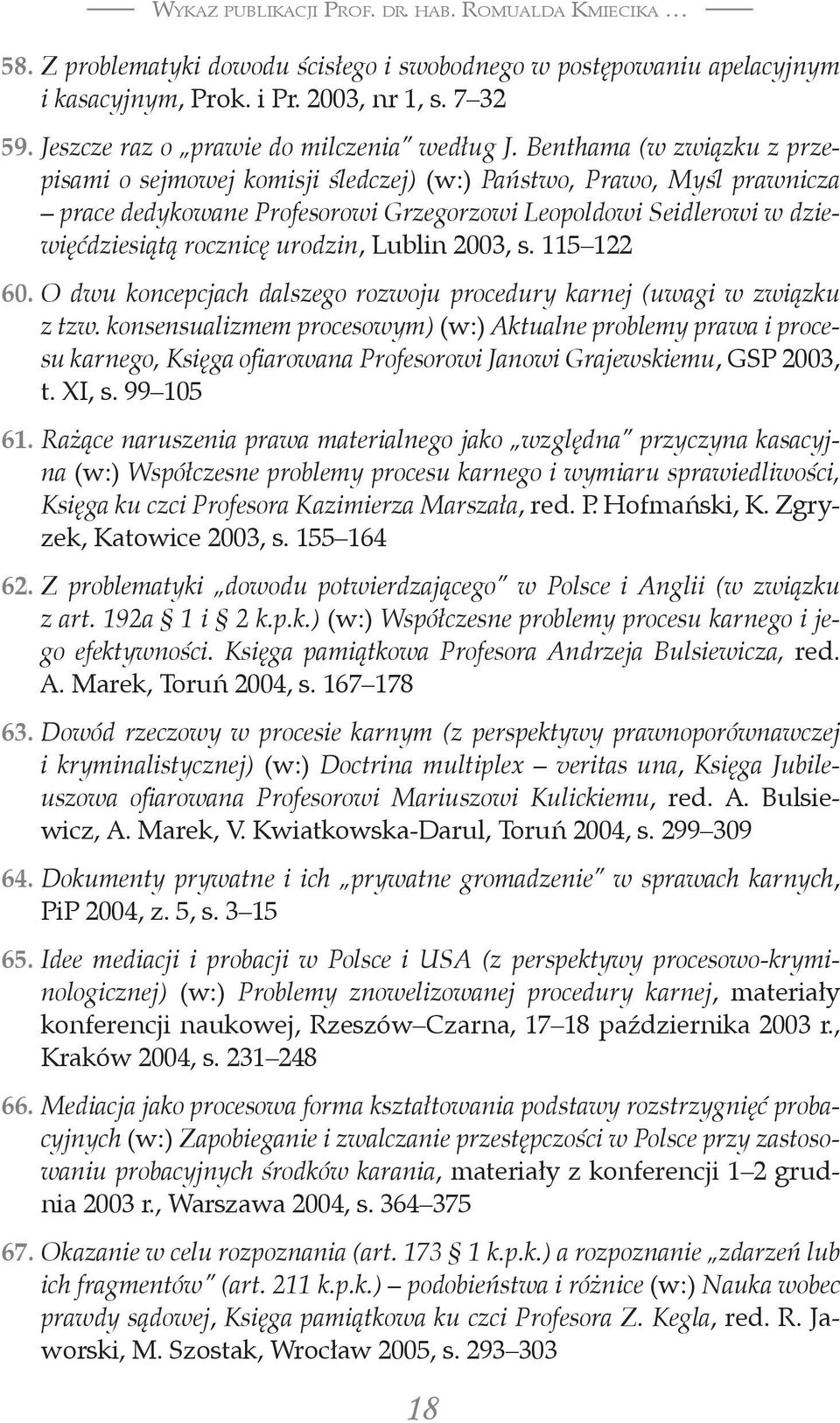 Lublin 2003, s. 115 122 60. O dwu koncepcjach dalszego rozwoju procedury karnej (uwagi w związku z tzw.