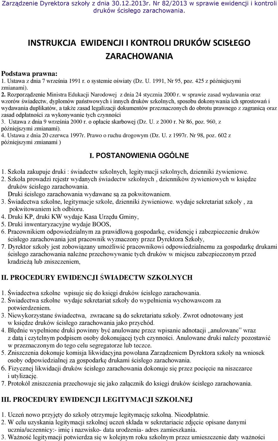 w sprawie zasad wydawania oraz wzorów świadectw, dyplomów państwowych i innych druków szkolnych, sposobu dokonywania ich sprostowań i wydawania duplikatów, a także zasad legalizacji dokumentów