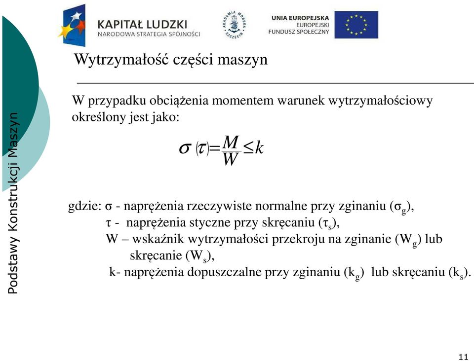 naprężenia styczne przy skręcaniu (τ s ), W wskaźnik wytrzymałości przekroju na zginanie (W g