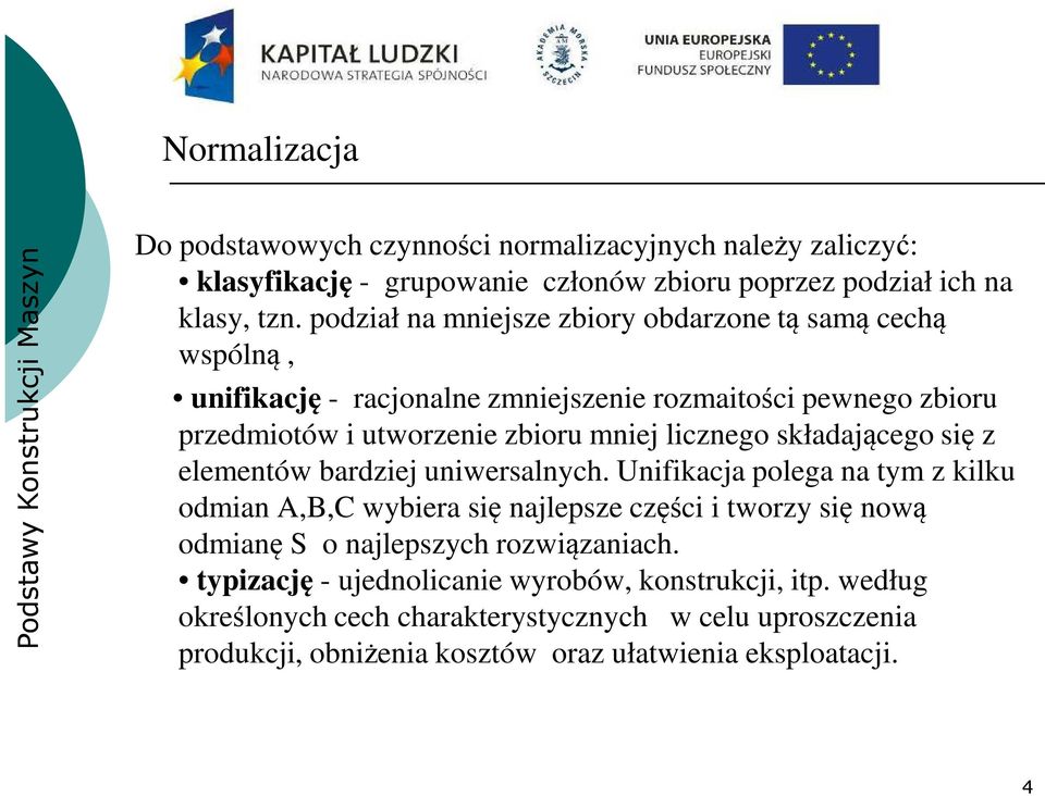 składającego się z elementów bardziej uniwersalnych.