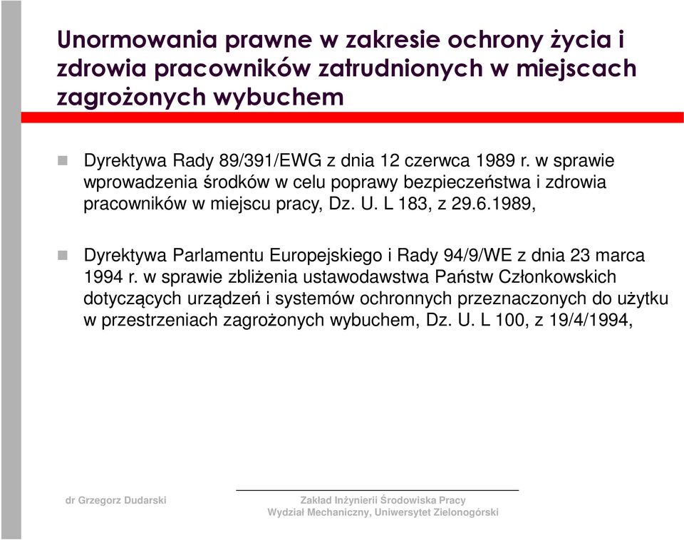 L 183, z 29.6.1989, Dyrektywa Parlamentu Europejskiego i Rady 94/9/WE z dnia 23 marca 1994 r.