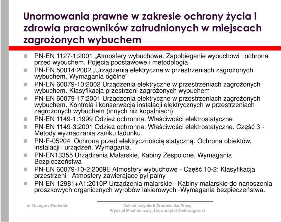 Wymagania ogólne PN-EN 60079-10:2002 Urządzenia elektryczne w przestrzeniach zagrożonych wybuchem.