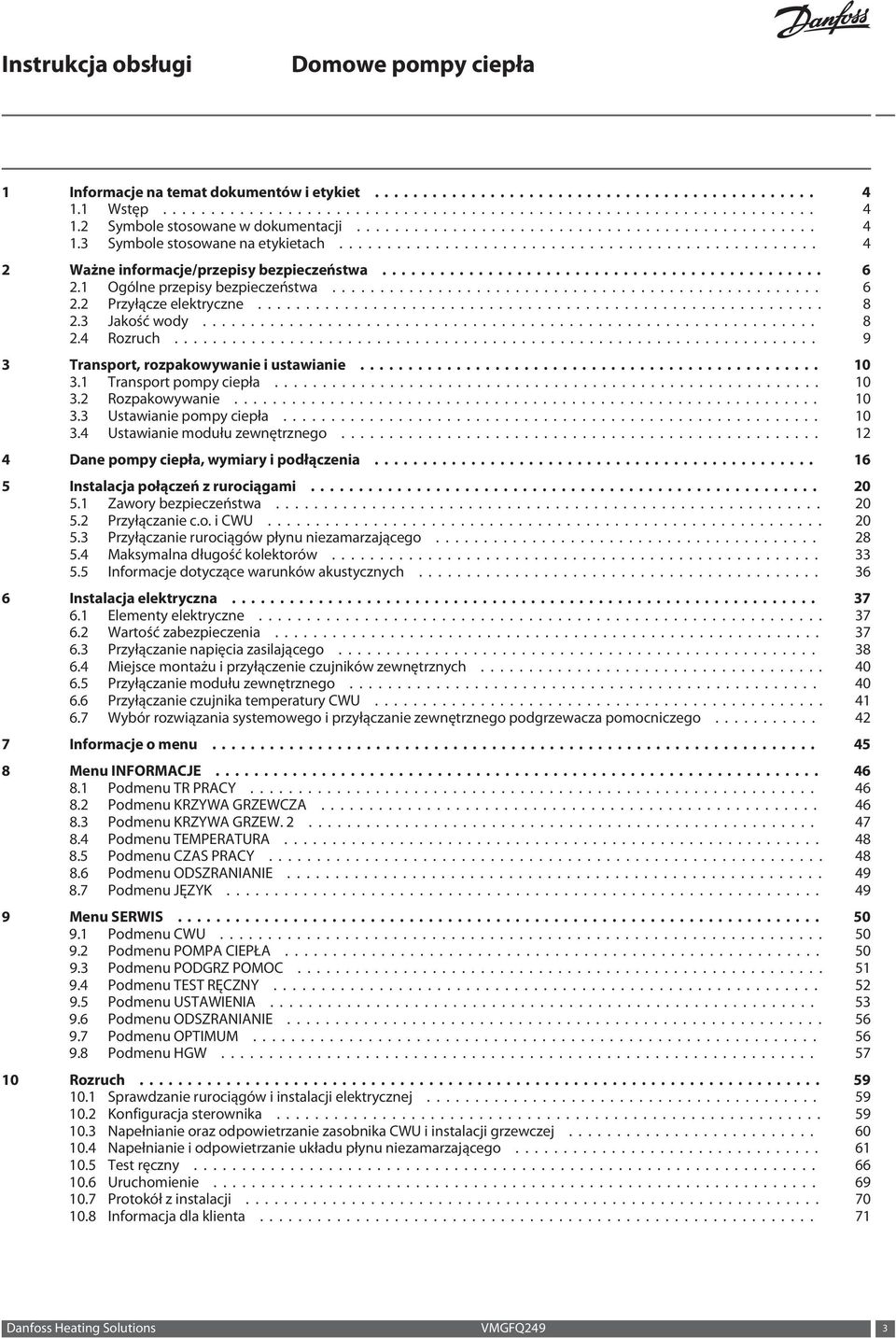 .. 10 3.3 Ustawianie pompy ciepła... 10 3.4 Ustawianie modułu zewnętrznego... 12 4 Dane pompy ciepła, wymiary i podłączenia... 16 5 Instalacja połączeń z rurociągami... 20 5.1 Zawory bezpieczeństwa.