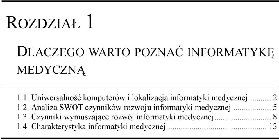 Czynniki wymuszające rozwój informatyki medycznej... 8 1.4.