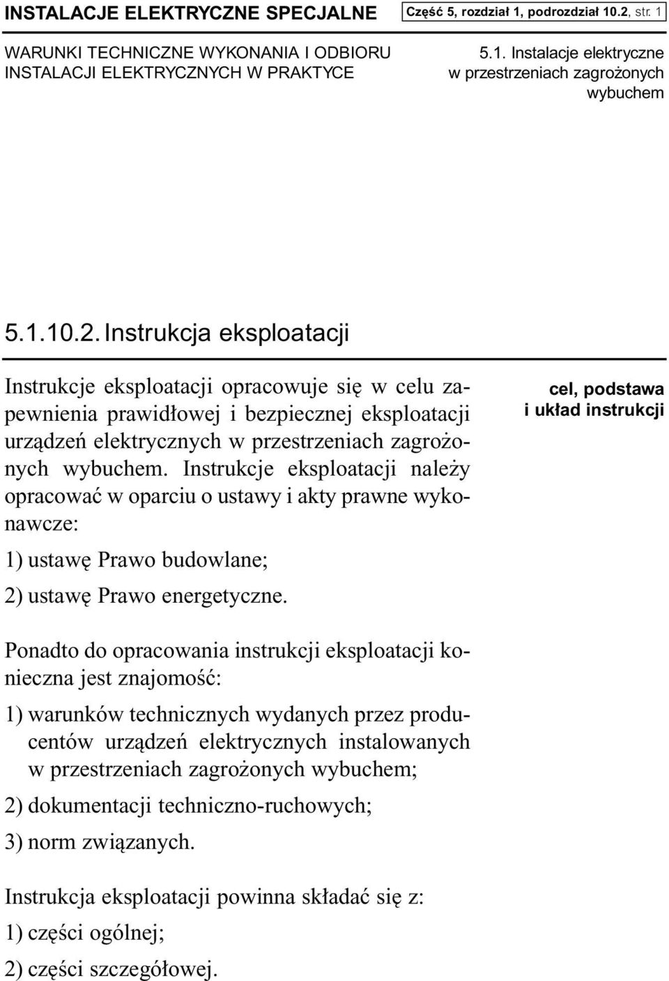 Instrukcja eksploatacji Instrukcje eksploatacji opracowuje si w celu zapewnienia prawid owej i bezpiecznej eksploatacji urzàdzeƒ elektrycznych w przestrzeniach zagro onych wybuchem.