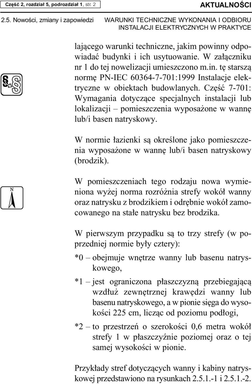 Cz Êç 7-701: Wymagania dotyczàce specjalnych instalacji lub lokalizacji pomieszczenia wyposa one w wann lub/i basen natryskowy.