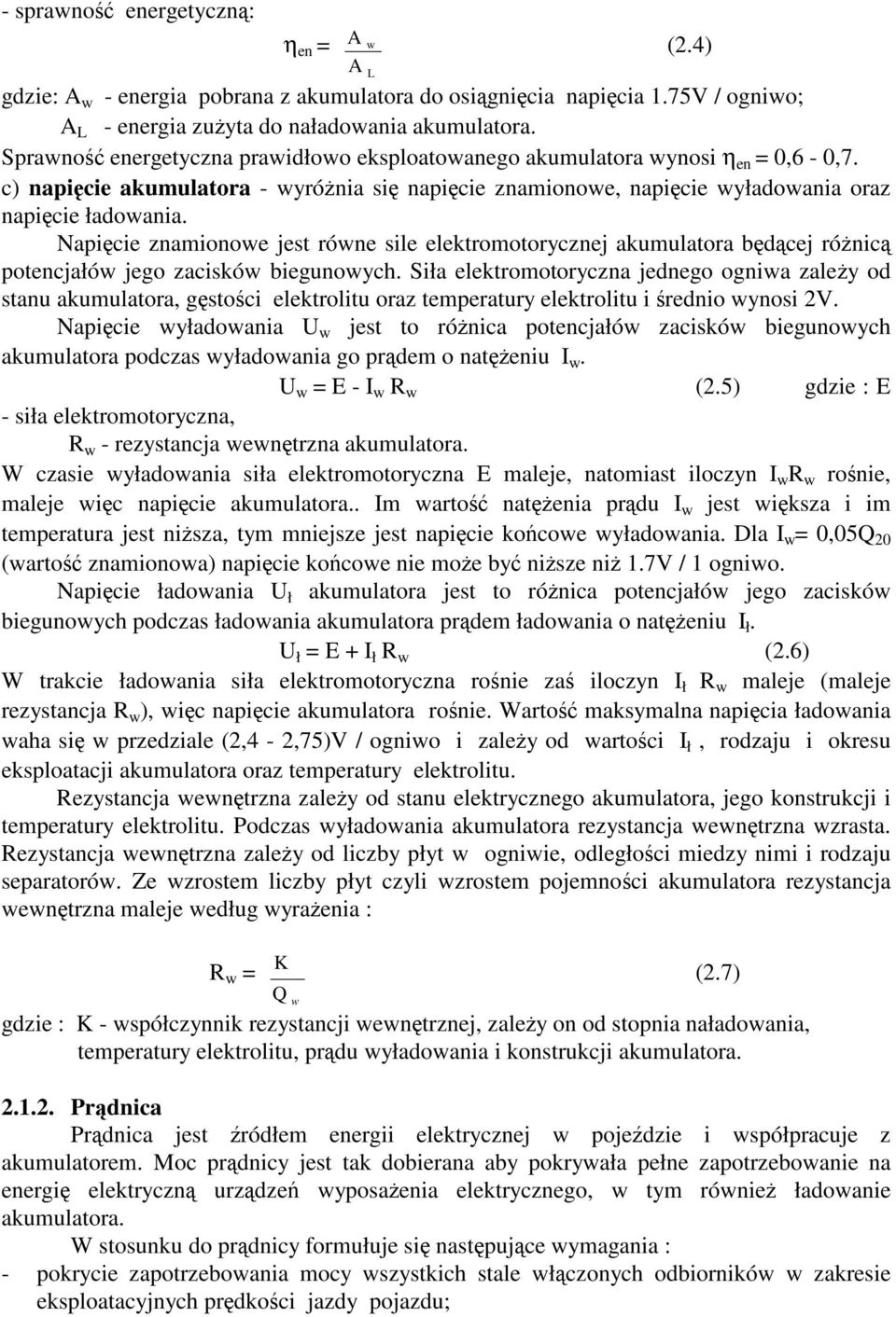 Napicie znamionowe jest równe sile elektromotorycznej akumulatora bdcej rónic potencjałów jego zacisków biegunowych.