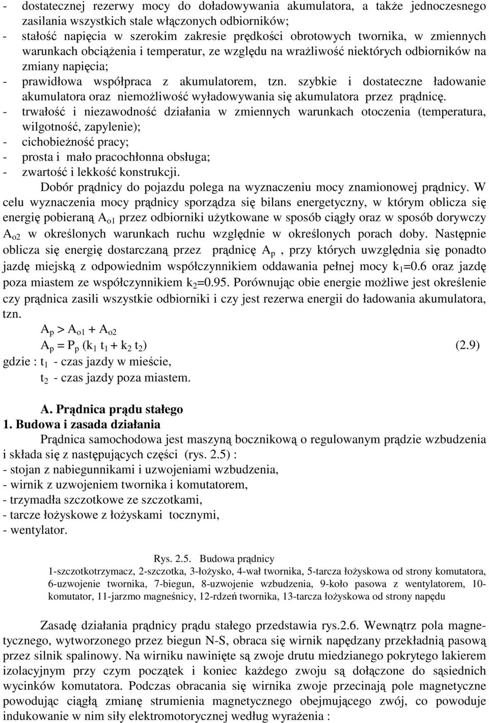 szybkie i dostateczne ładowanie akumulatora oraz niemoliwo wyładowywania si akumulatora przez prdnic.