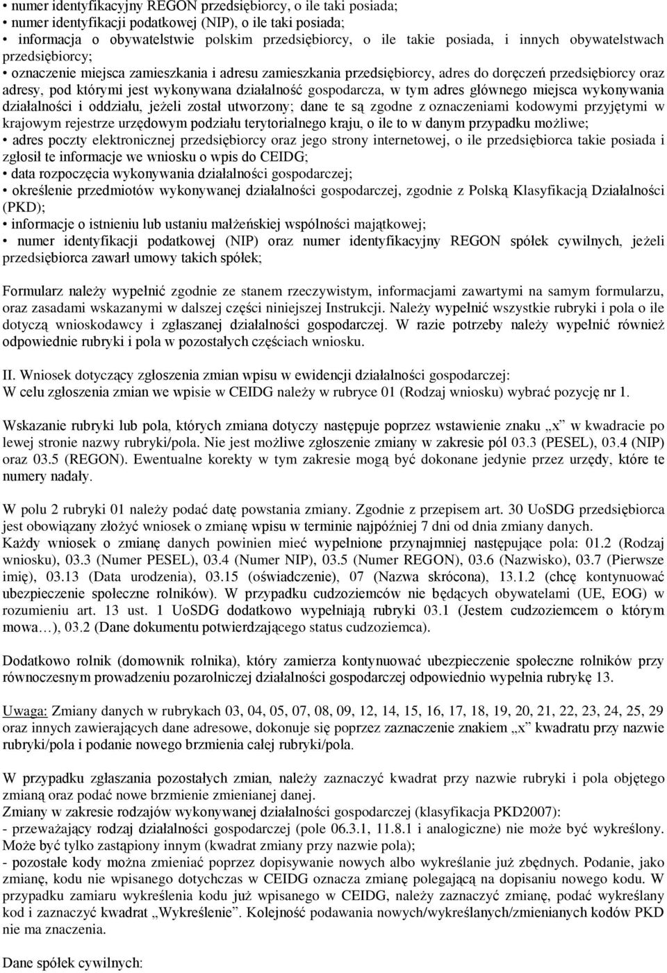 gospodarcza, w tym adres głównego miejsca wykonywania działalności i oddziału, jeżeli został utworzony; dane te są zgodne z oznaczeniami kodowymi przyjętymi w krajowym rejestrze urzędowym podziału