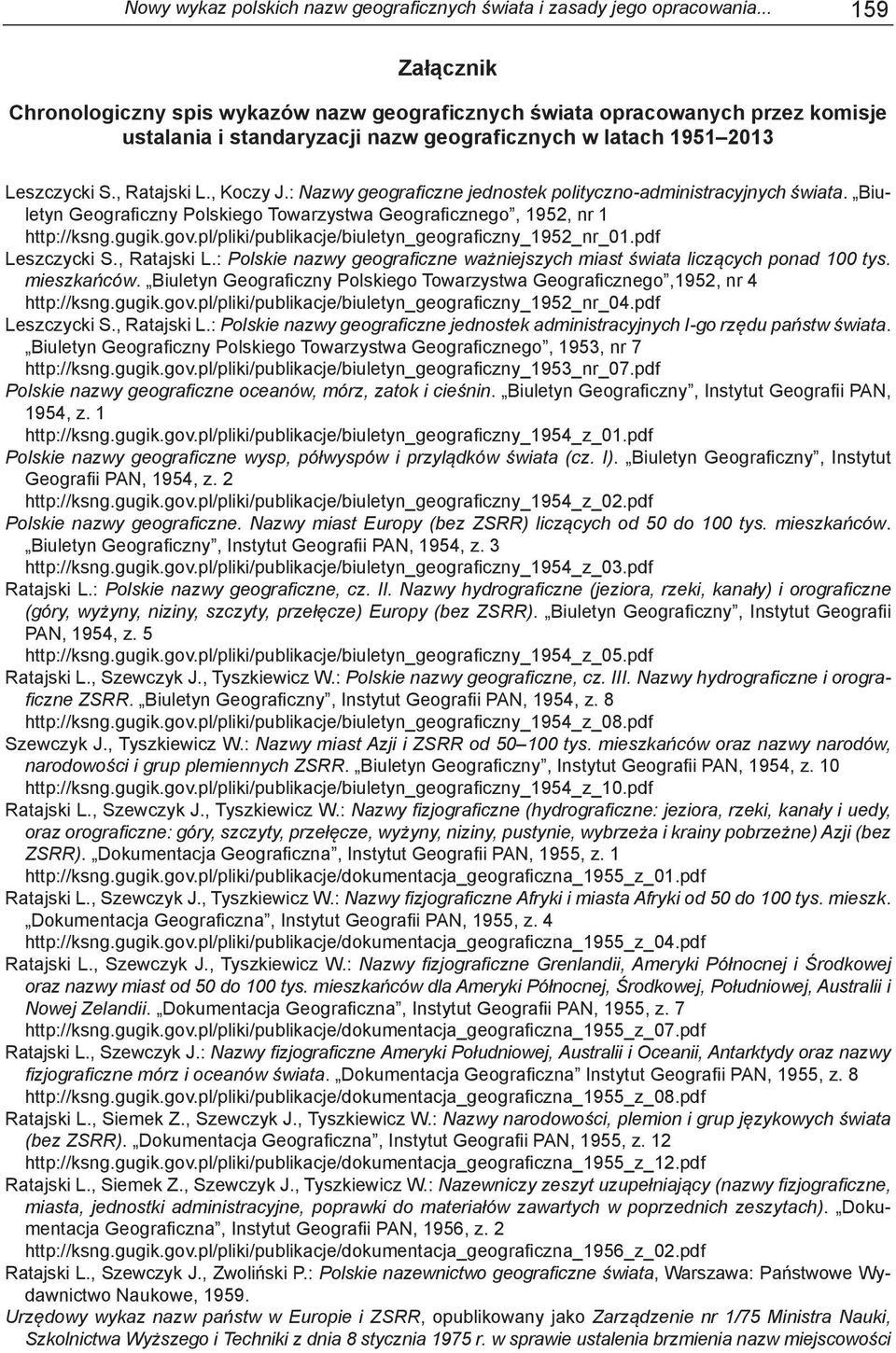 : Nazwy geograficzne jednostek polityczno-administracyjnych świata. Biuletyn Geograficzny Polskiego Towarzystwa Geograficznego, 1952, nr 1 http://ksng.gugik.gov.