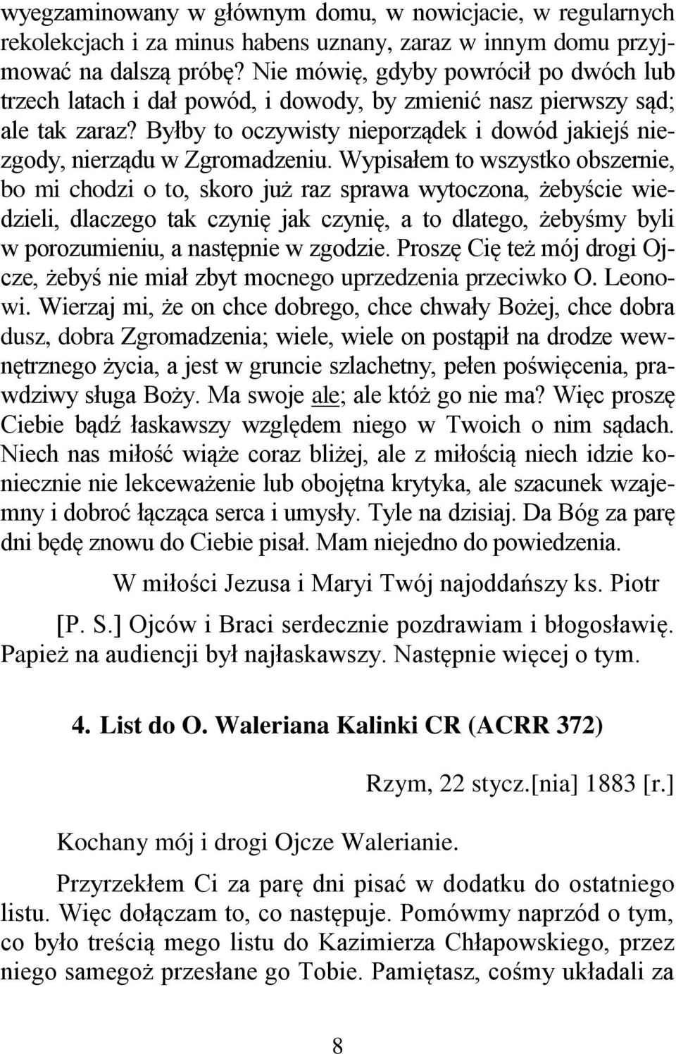 Byłby to oczywisty nieporządek i dowód jakiejś niezgody, nierządu w Zgromadzeniu.