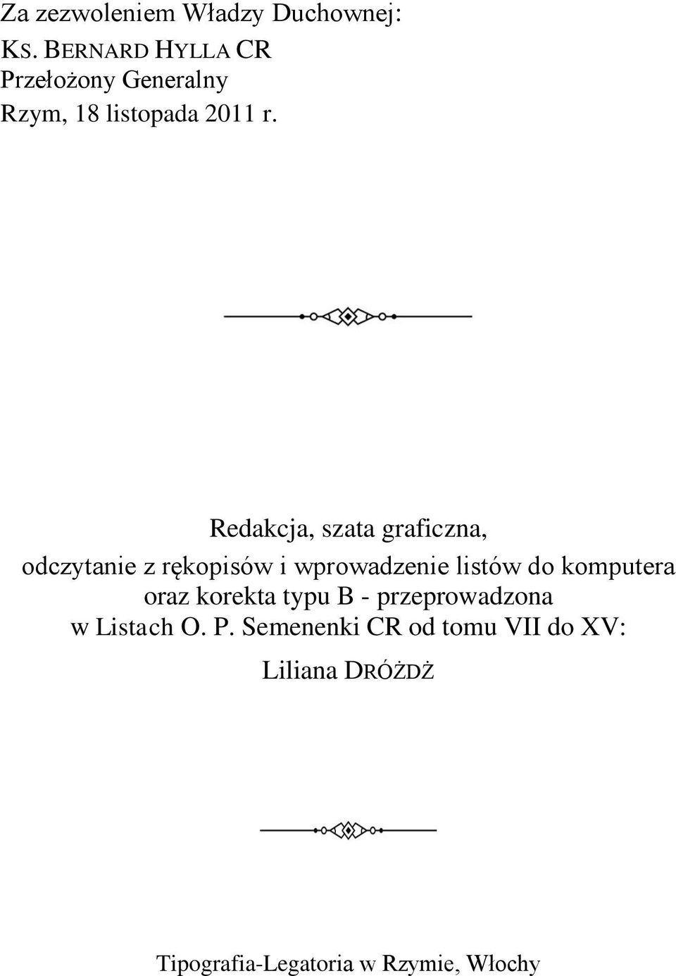 Redakcja, szata graficzna, odczytanie z rękopisów i wprowadzenie listów do