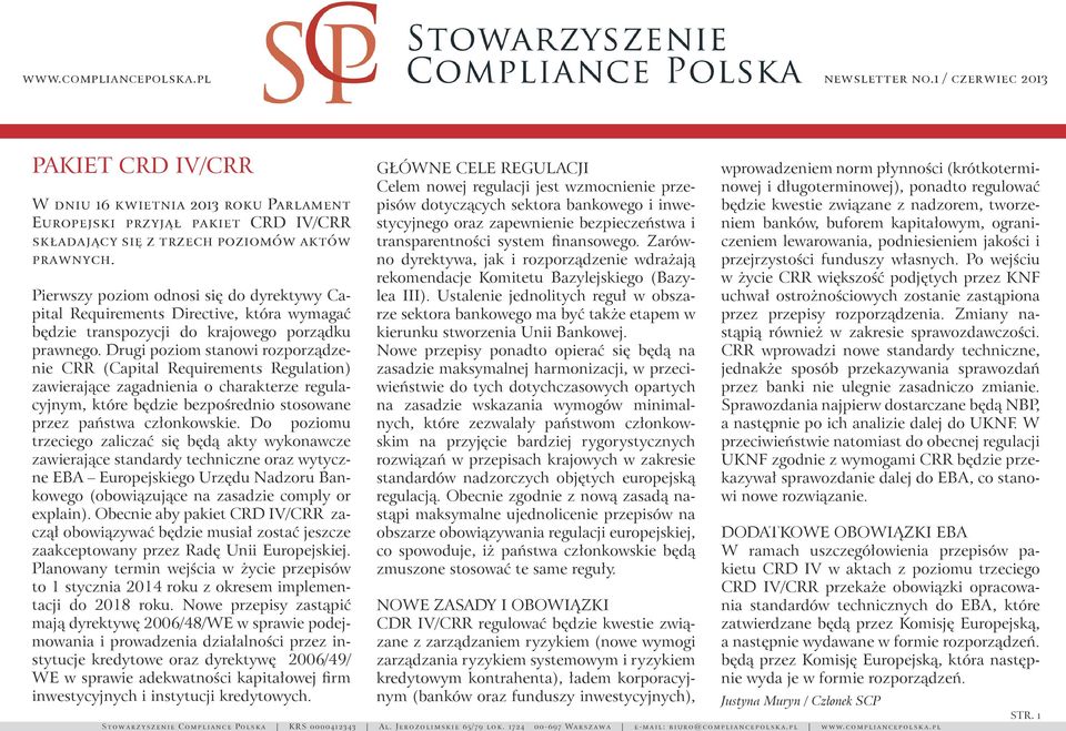 Drugi poziom stanowi rozporządzenie CRR (Capital Requirements Regulation) zawierające zagadnienia o charakterze regulacyjnym, które będzie bezpośrednio stosowane przez państwa członkowskie.