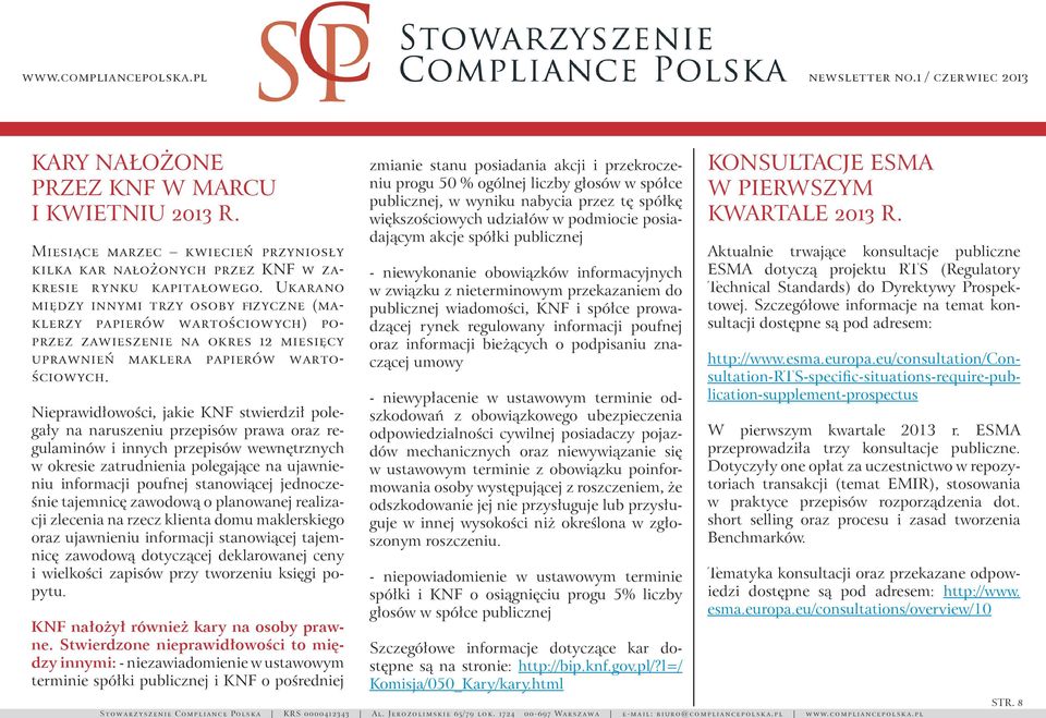 Nieprawidłowości, jakie KNF stwierdził polegały na naruszeniu przepisów prawa oraz regulaminów i innych przepisów wewnętrznych w okresie zatrudnienia polegające na ujawnieniu informacji poufnej