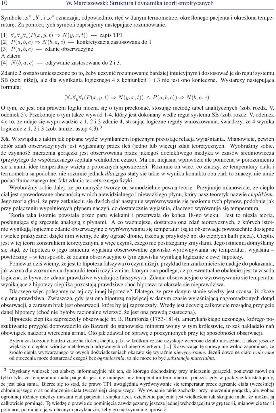 [1] x y t (P (x, y, t) N(y, x, t)) zapis TP1 [2] P (a, b, c) N(b, a, c) konkretyzacja zastosowana do 1 [3] P (a, b, c) zdanie obserwacyjne A zatem [4] N(b, a, c) odrywanie zastosowane do 2 i 3.