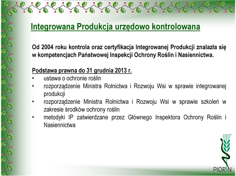 ustawa o ochronie roślin rozporządzenie Ministra Rolnictwa i Rozwoju Wsi w sprawie integrowanej produkcji rozporządzenie