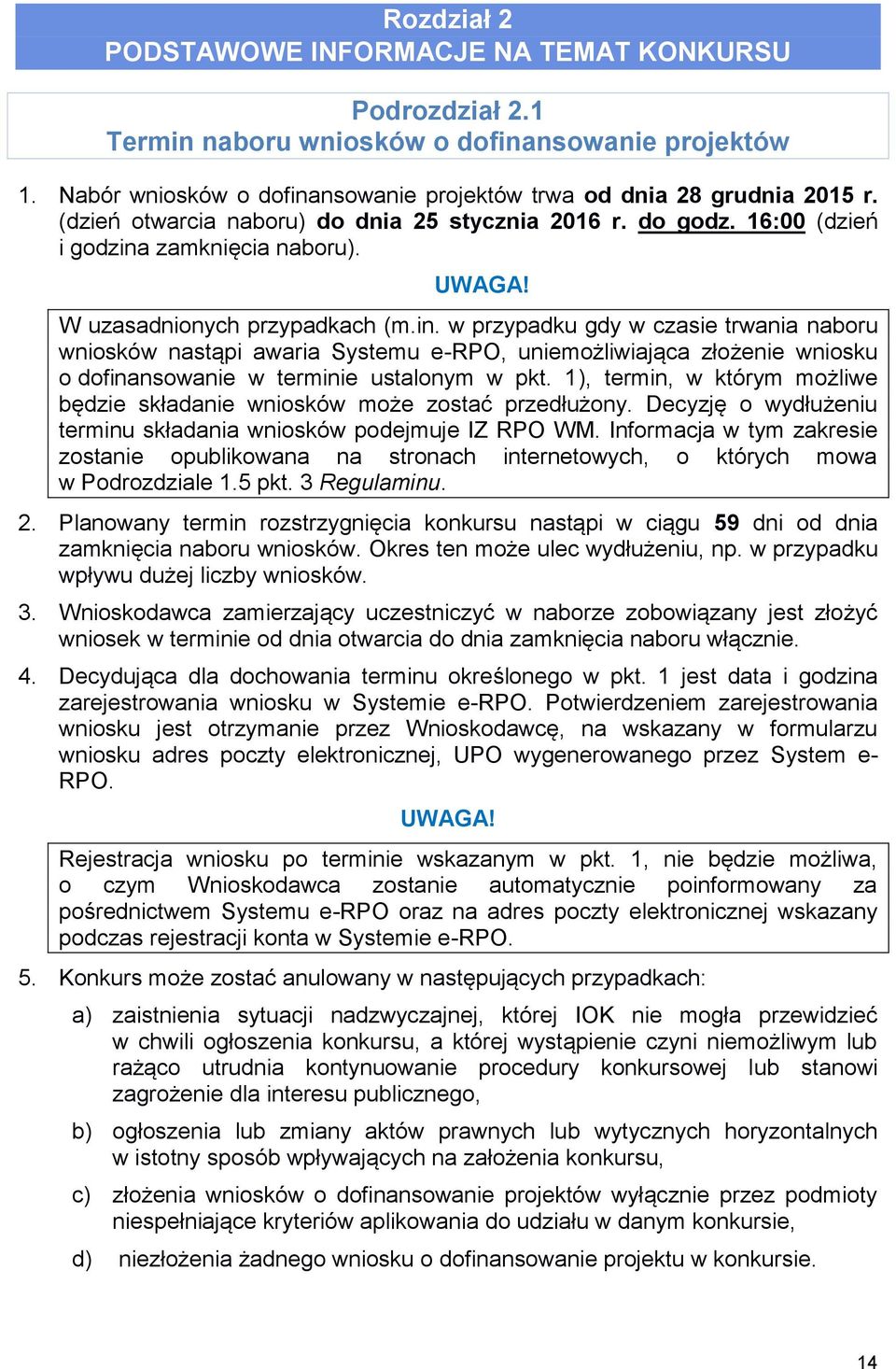 zamknięcia naboru). UWAGA! W uzasadnionych przypadkach (m.in.