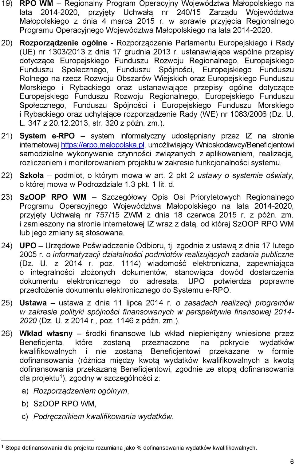 20) Rozporządzenie ogólne - Rozporządzenie Parlamentu Europejskiego i Rady (UE) nr 1303/2013 z dnia 17 grudnia 2013 r.