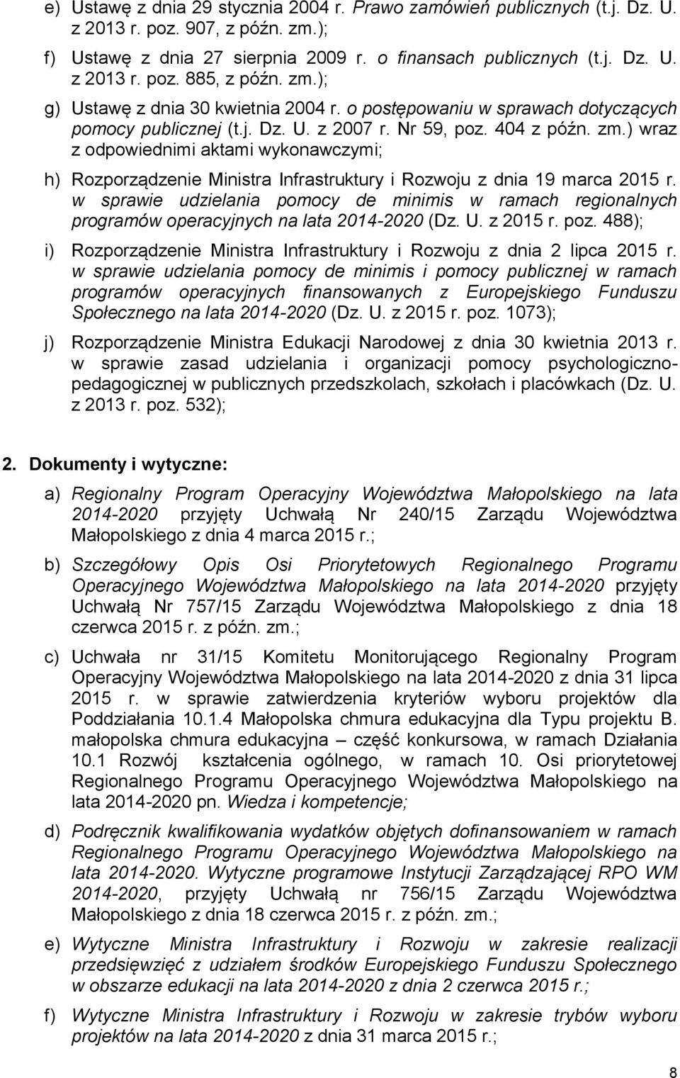 ) wraz z odpowiednimi aktami wykonawczymi; h) Rozporządzenie Ministra Infrastruktury i Rozwoju z dnia 19 marca 2015 r.