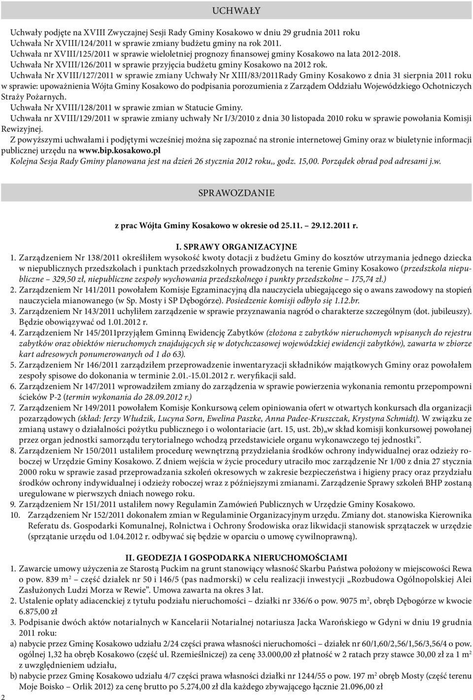 Uchwała Nr XVIII/127/2011 w sprawie zmiany Uchwały Nr XIII/83/2011Rady Gminy Kosakowo z dnia 31 sierpnia 2011 roku w sprawie: upoważnienia Wójta Gminy Kosakowo do podpisania porozumienia z Zarządem