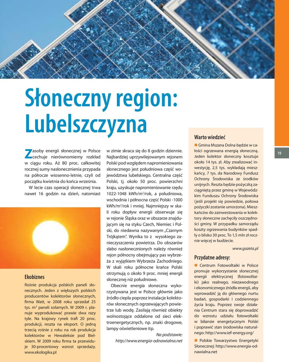 W lecie czas operacji słonecznej trwa nawet 16 godzin na dzień, natomiast Ekobiznes Rośnie produkcja polskich paneli słonecznych.