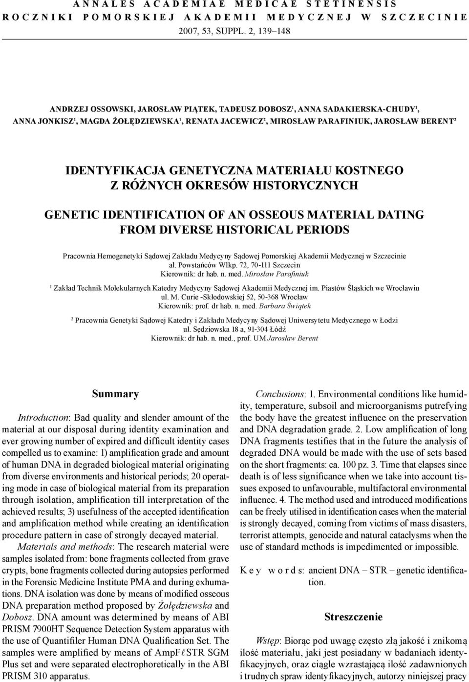 GENETYCZNA MATERIAŁU KOSTNEGO Z RÓŻNYCH OKRESÓW HISTORYCZNYCH GENETIC IDENTIFICATION OF AN OSSEOUS MATERIAL DATING FROM DIVERSE HISTORICAL PERIODS Pracownia Hemogenetyki Sądowej Zakładu Medycyny