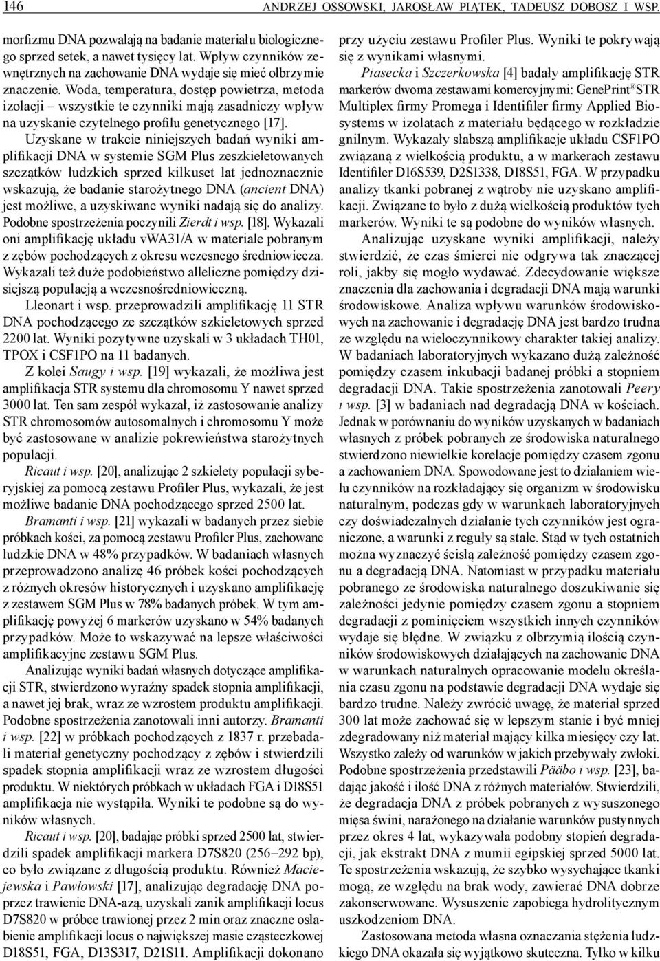 Woda, temperatura, dostęp powietrza, metoda izolacji wszystkie te czynniki mają zasadniczy wpływ na uzyskanie czytelnego profilu genetycznego [17].