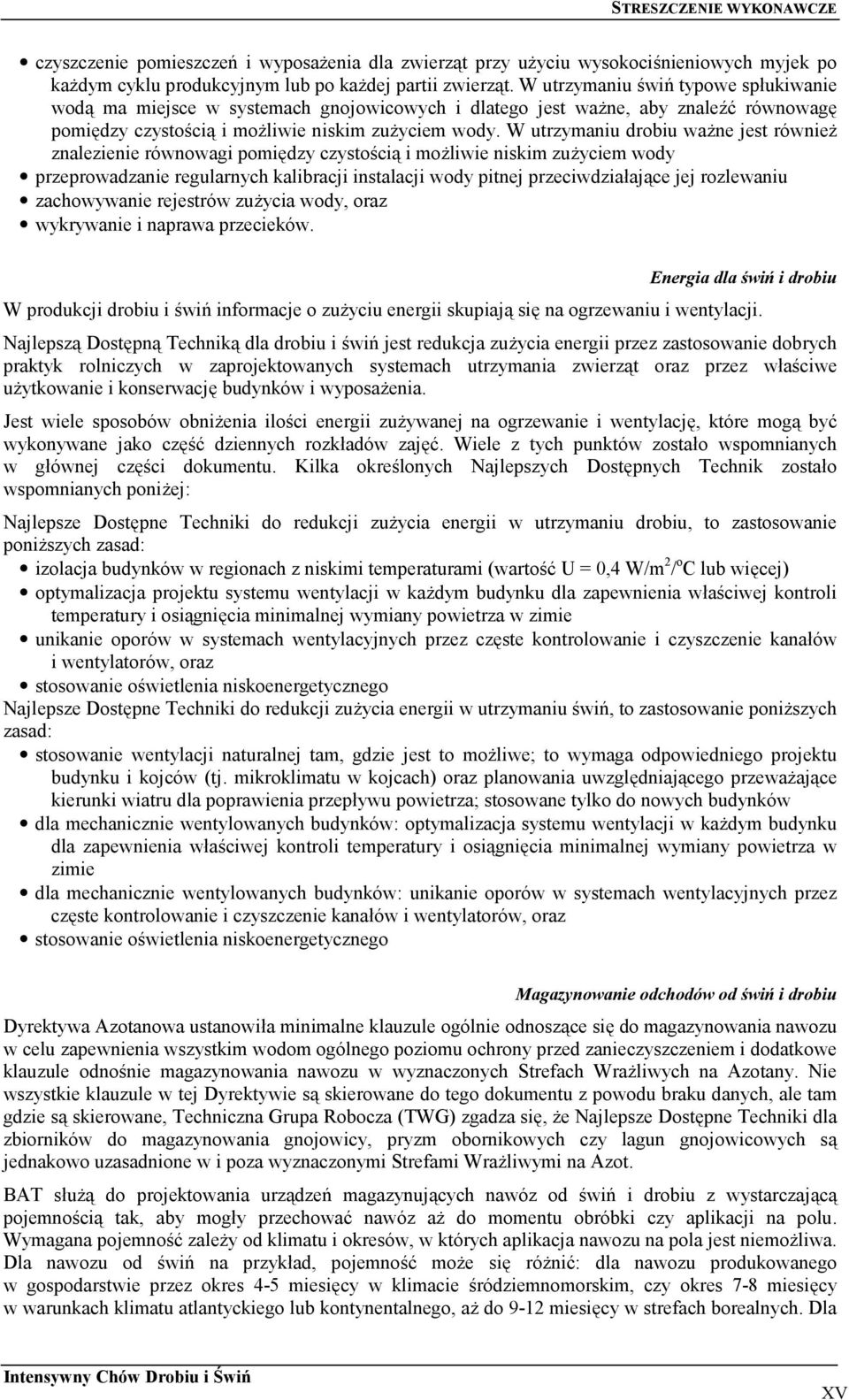 W utrzymaniu drobiu ważne jest również znalezienie równowagi pomiędzy czystością i możliwie niskim zużyciem wody przeprowadzanie regularnych kalibracji instalacji wody pitnej przeciwdziałające jej