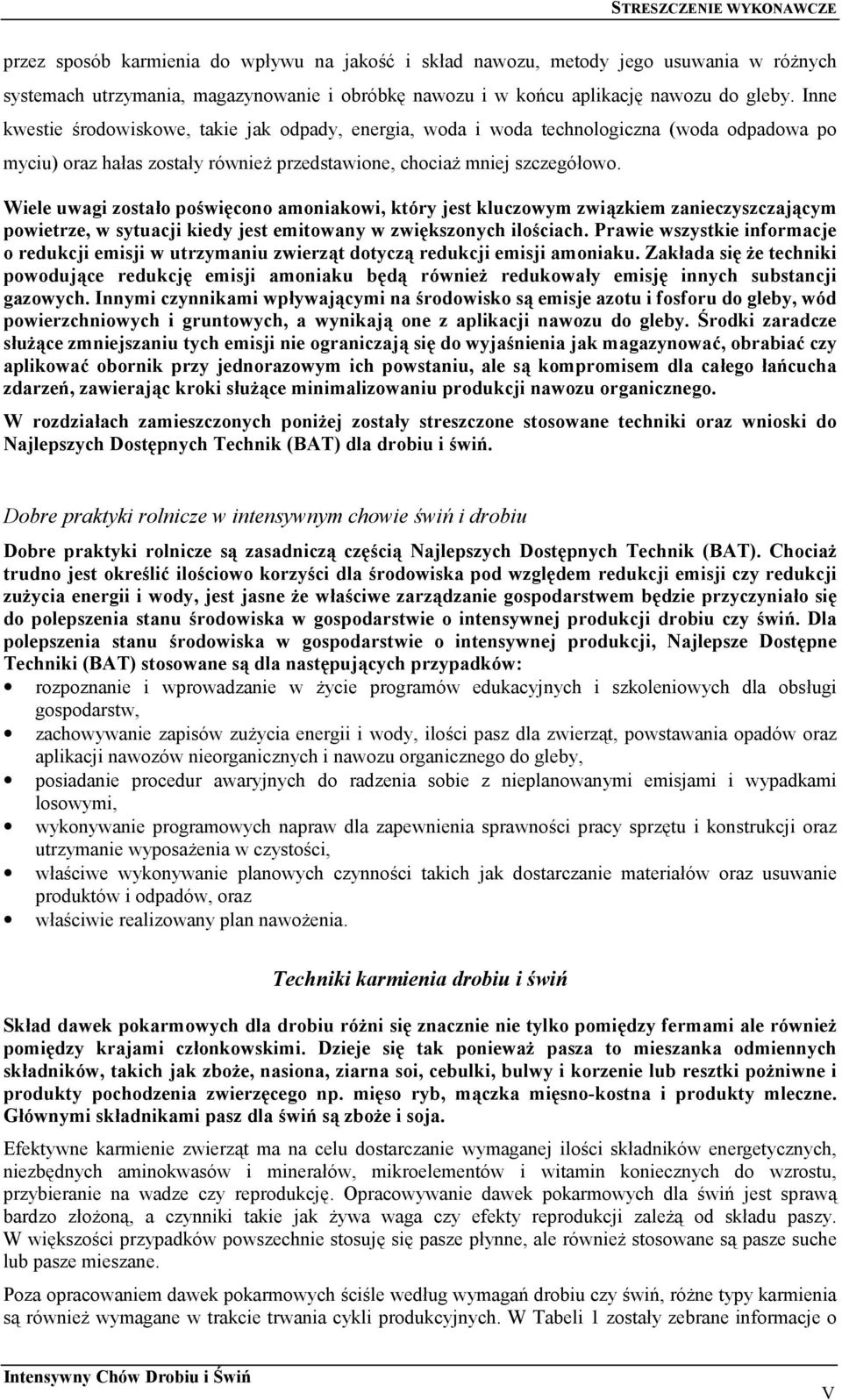 Wiele uwagi zostało poświęcono amoniakowi, który jest kluczowym związkiem zanieczyszczającym powietrze, w sytuacji kiedy jest emitowany w zwiększonych ilościach.