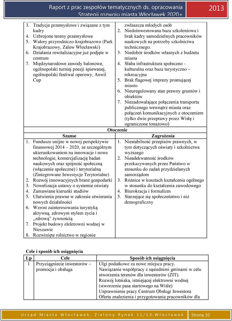 Fundusze unijne w nowej perspektywie finansowej 2014 2020, ze szczególnym ukierunkowaniem na innowacje i nowe technologie, komercjalizację badań naukowych oraz spójność społeczną (włączenie