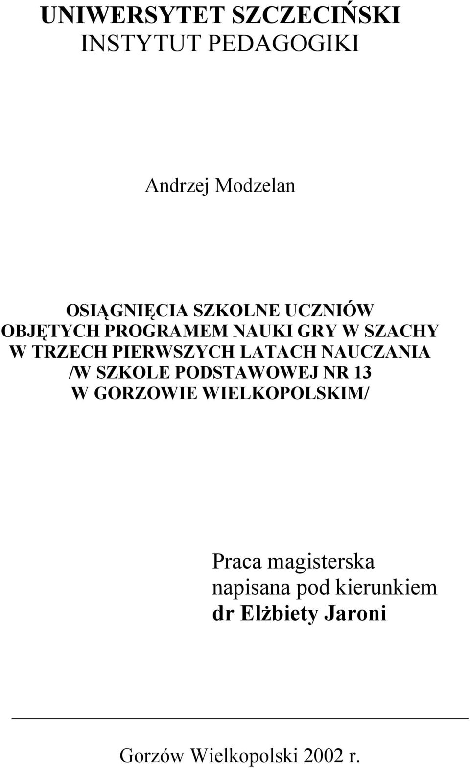 LATACH NAUCZANIA /W SZKOLE PODSTAWOWEJ NR 13 W GORZOWIE WIELKOPOLSKIM/ Praca