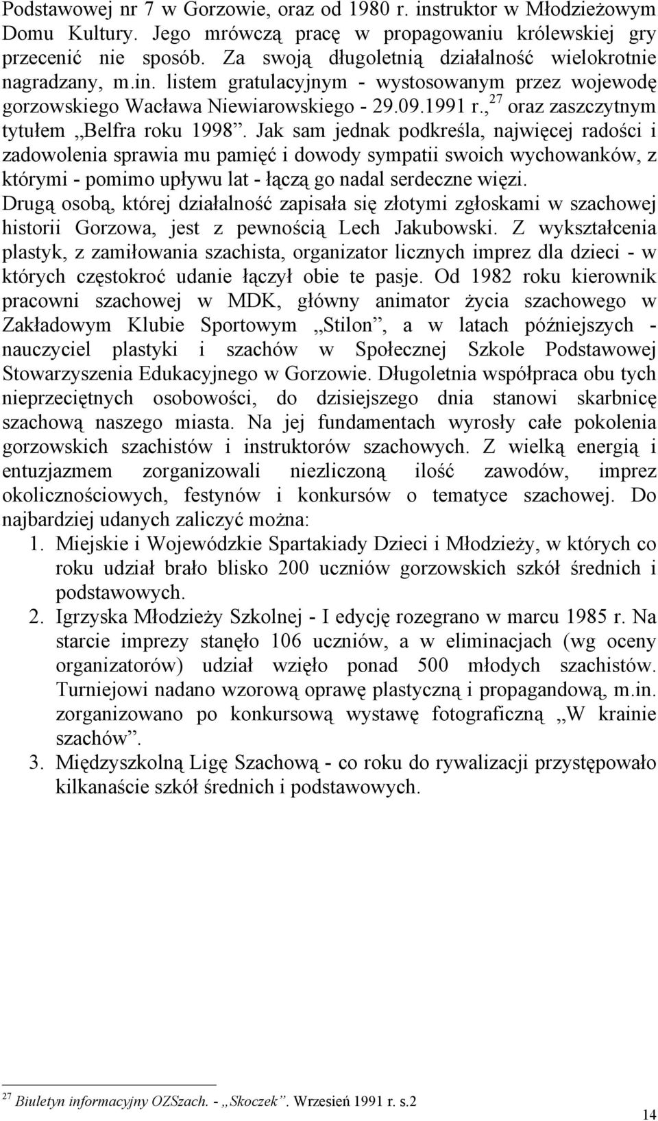 , 27 oraz zaszczytnym tytułem Belfra roku 1998.